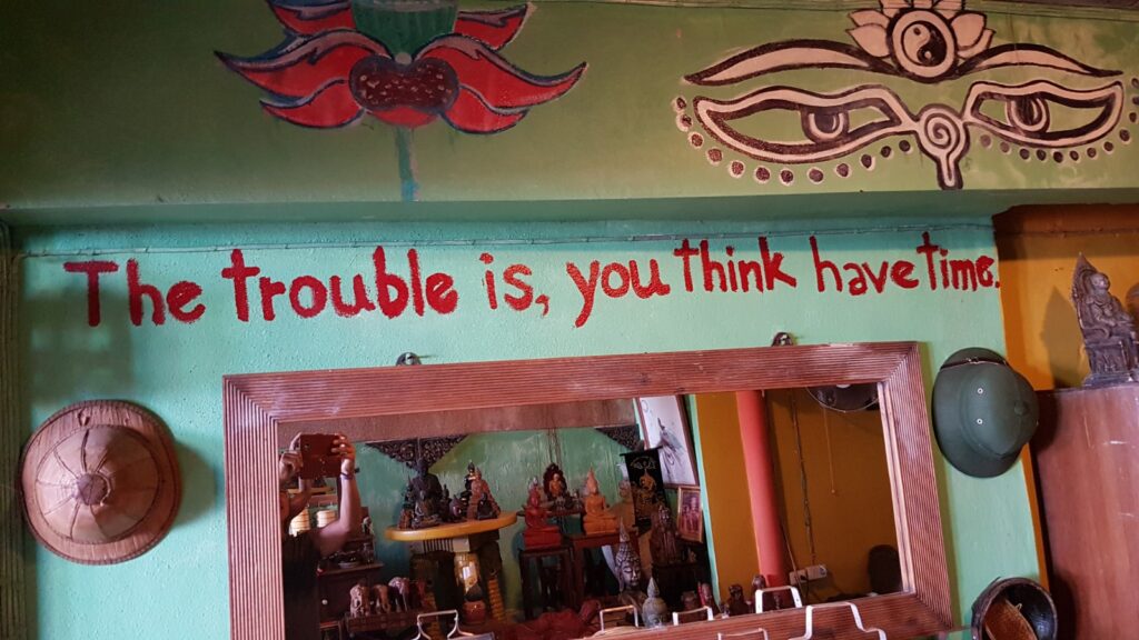 The trouble is, you think have time